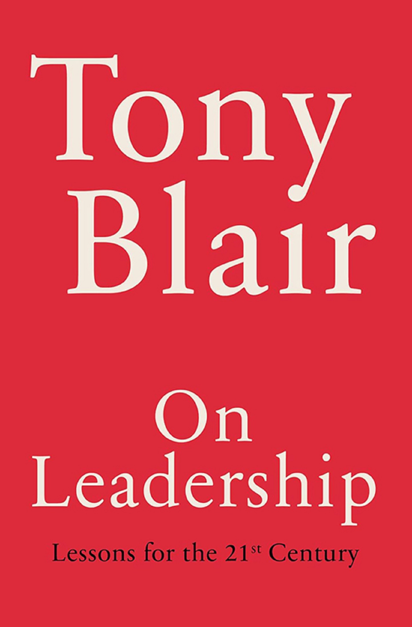 "On Leadership: Lessons for the 21st Century" by Tony Blair