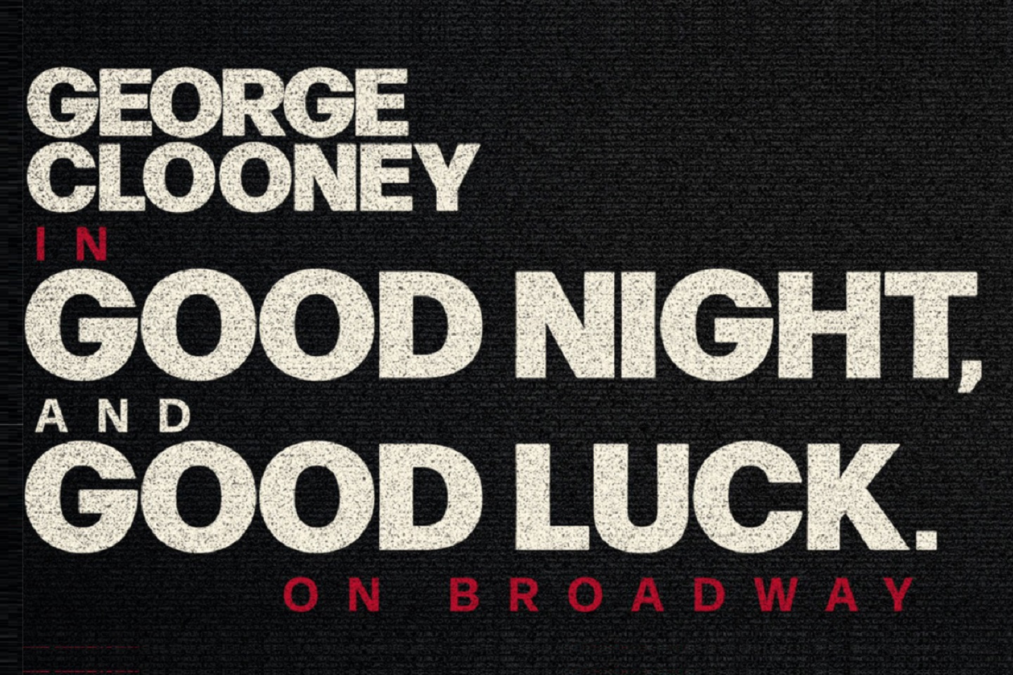 George Clooney in "Good Night, and Good Luck." on Broadway